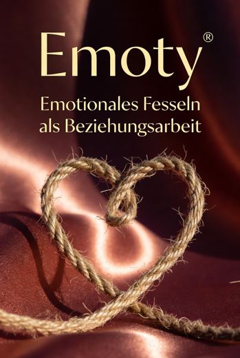 Emoty® – Emotionales Fesseln als Beziehungsarbeit